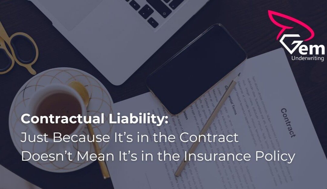 Contractual Liability – Just Because It’s in the Contract Doesn’t Mean It’s Covered the Insurance Policy